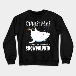 Christmas Is Better With A Snowdolphin - christmas cute snow Dolphin gift Crewneck Sweatshirt